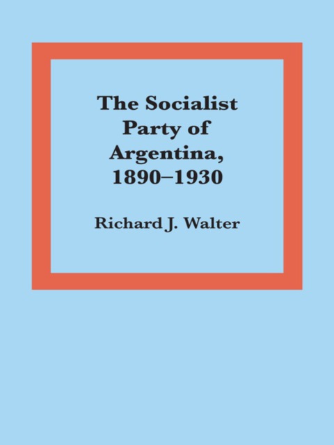 Cover image for book The Socialist Party of Argentina, 1890–1930