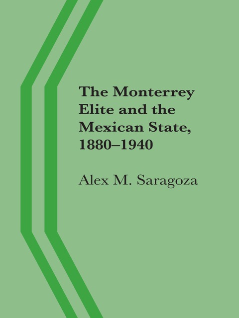 Cover image for book The Monterrey Elite and the Mexican State, 1880–1940