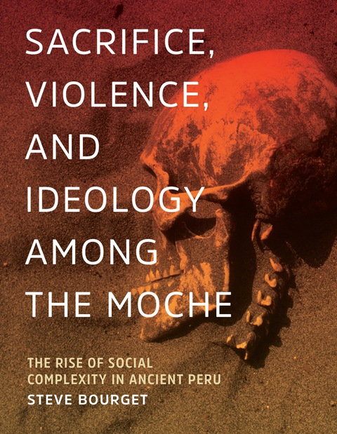 Cover image for book Sacrifice, Violence, and Ideology Among the Moche