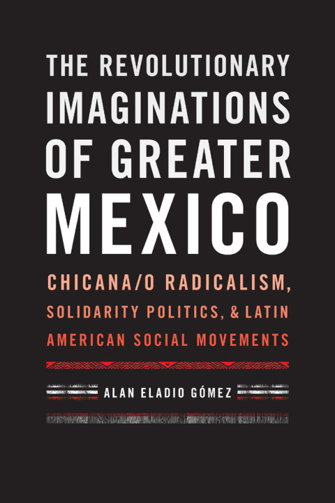 Cover image for book The Revolutionary Imaginations of Greater Mexico