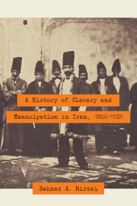 Cover image: A History of Slavery and Emancipation in Iran, 1800–1929 9781477311868