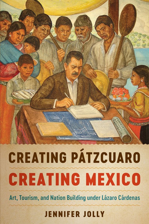 Cover image for book Creating Pátzcuaro, Creating Mexico
