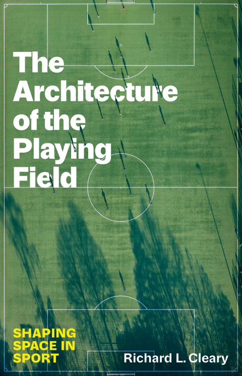 Cover image for book The Architecture of the Playing Field
