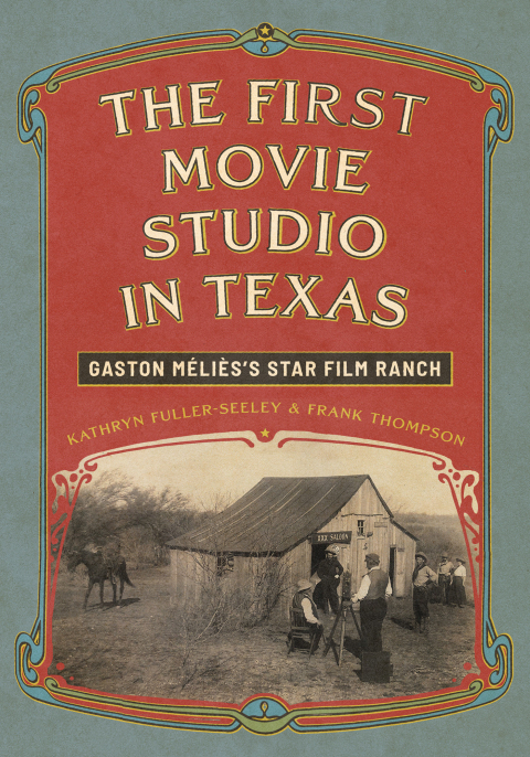 Cover image for book The First Movie Studio in Texas