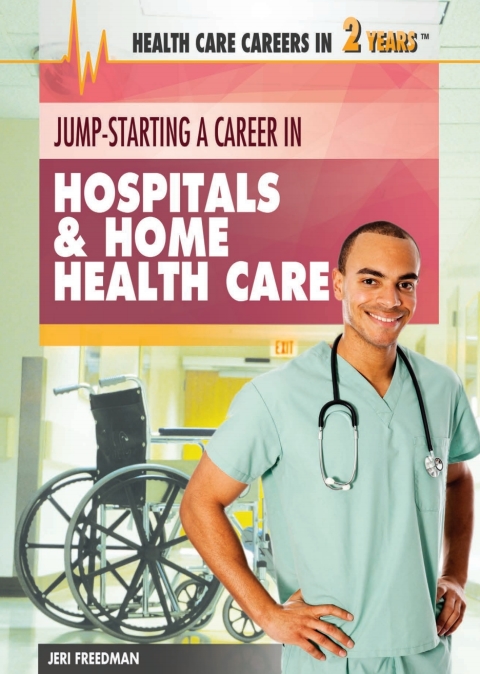 Cover image for book Jump-Starting a Career in Hospitals & Home Health Care: