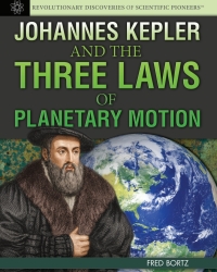 Cover image: Johannes Kepler and the Three Laws of Planetary Motion: 9781477718056
