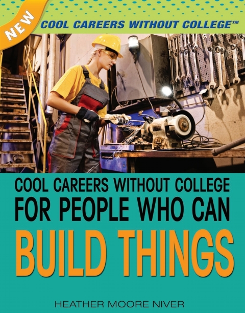Cover image for book Cool Careers Without College for People Who Can Build Things: