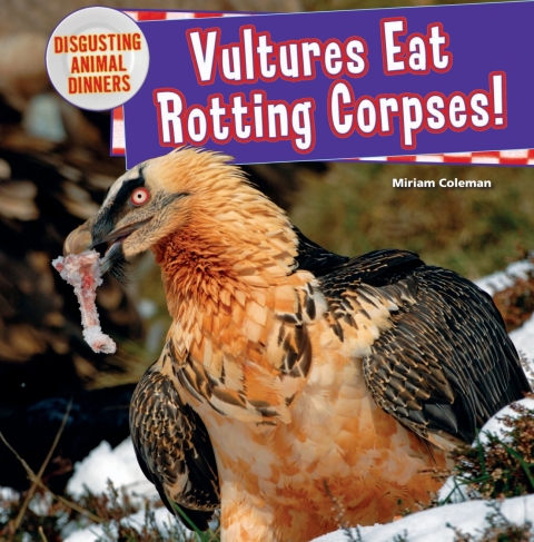 Cover image for book Vultures Eat Rotting Corpses!: