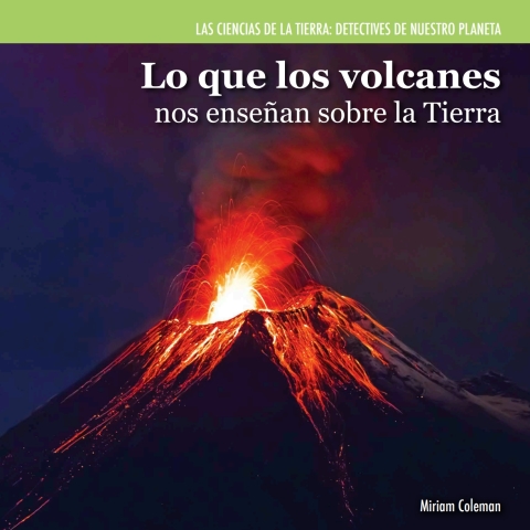 Cover image for book Lo que los volcanes nos enseñan sobre la Tierra (Investigating Volcanoes)