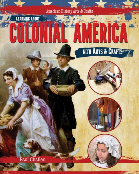 Cover image for book Learning About Colonial America with Arts & Crafts