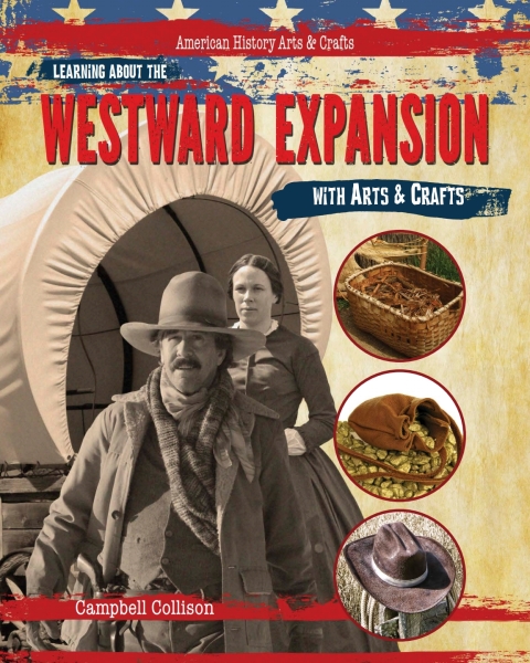 Cover image for book Learning About the Westward Expansion with Arts & Crafts
