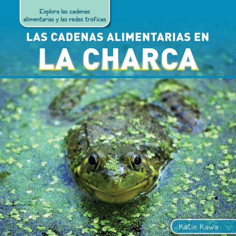 Cover image for book Las cadenas alimentarias en la charca (Pond Food Chains)