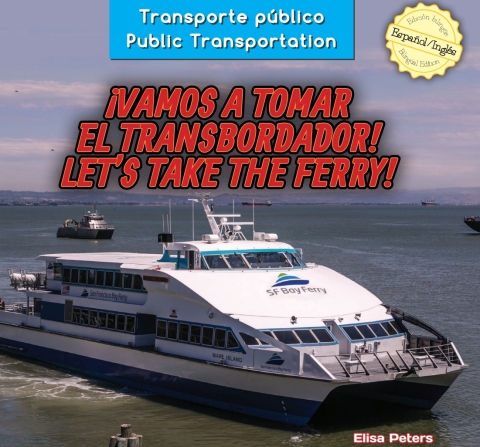 Cover image for book ¡Vamos a tomar el transbordador! / Let’s Take the Ferry!