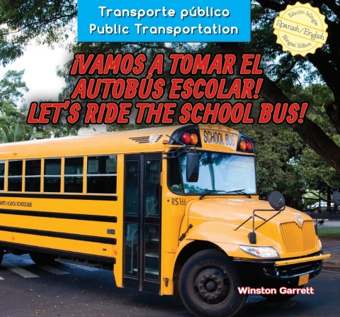 Cover image for book ¡Vamos a tomar el autobús escolar! / Let’s Ride the School Bus!