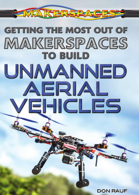 Cover image for book Getting the Most Out of Makerspaces to Build Unmanned Aerial Vehicles