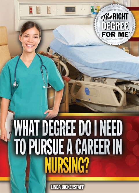 Cover image for book What Degree Do I Need to Pursue a Career in Nursing?