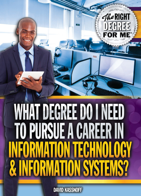 Cover image for book What Degree Do I Need to Pursue a Career in Information Technology & Information Systems?