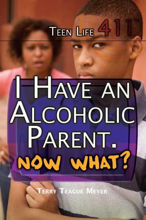 Cover image for book I Have an Alcoholic Parent. Now What?