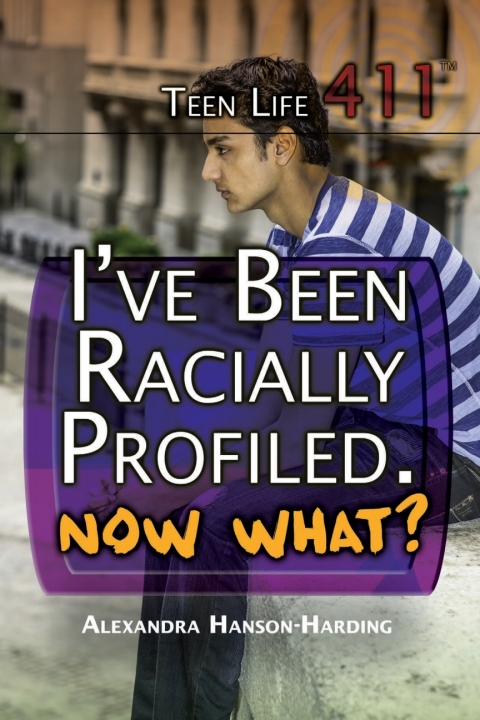 Cover image for book I’ve Been Racially Profiled. Now What?