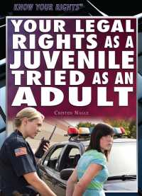 Cover image: Your Legal Rights as a Juvenile Tried as an Adult 9781477780169