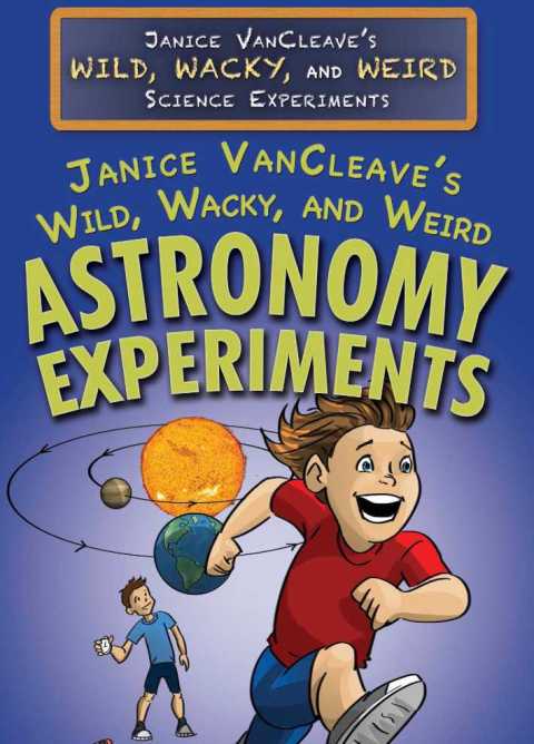 Cover image for book Janice VanCleave's Wild, Wacky, and Weird Astronomy Experiments