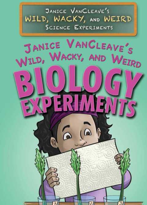 Cover image for book Janice VanCleave's Wild, Wacky, and Weird Biology Experiments