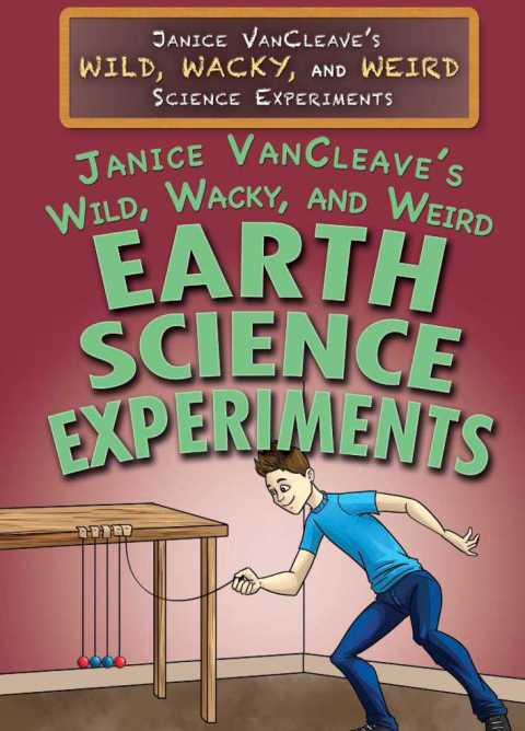 Cover image for book Janice VanCleave's Wild, Wacky, and Weird Earth Science Experiments