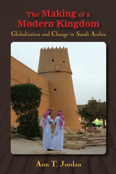 Cover image for book The Making of a Modern Kingdom: Globalization and Change in Saudi Arabia