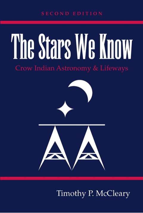 Cover image for book The Stars We Know: Crow Indian Astronomy and Lifeways