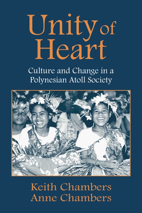 Cover image for book Unity of Heart: Culture and Change in a Polynesian Atoll Society