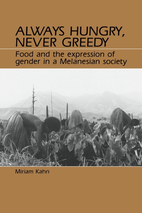 Cover image for book Always Hungry, Never Greedy: Food and the Expression of Gender in a Melanesian Society