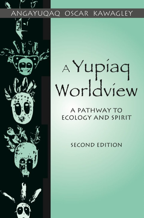 Cover image for book A Yupiaq Worldview: A Pathway to Ecology and Spirit