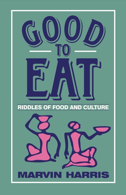 Cover image for book Good to Eat: Riddles of Food and Culture