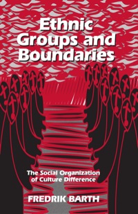 Cover image: Ethnic Groups and Boundaries: The Social Organization of Culture Difference 1st edition 9780881339796