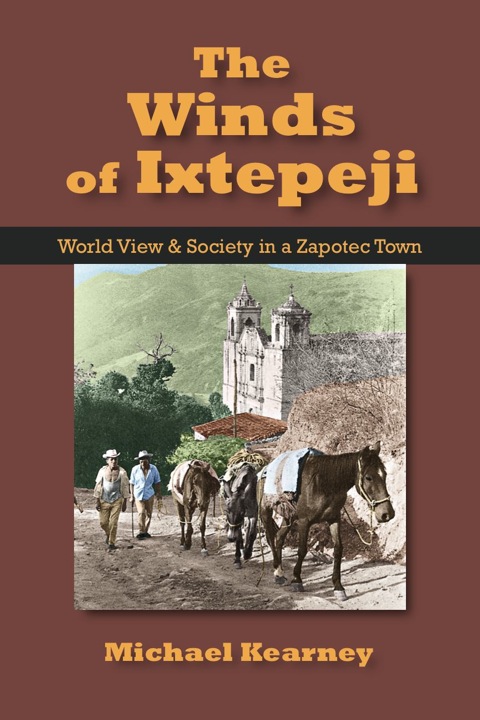 Cover image for book The Winds of Ixtepeji: World View and Society in a Zapotec Town