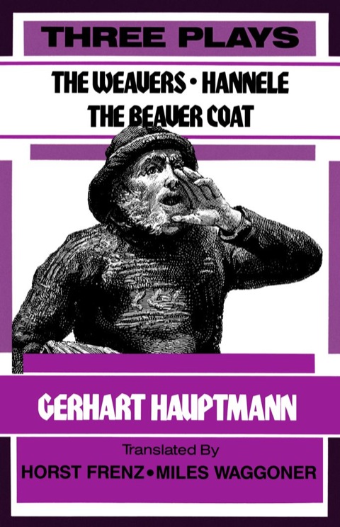 Cover image for book Three Plays (The Weavers, Hannele, and The Beaver Coat)