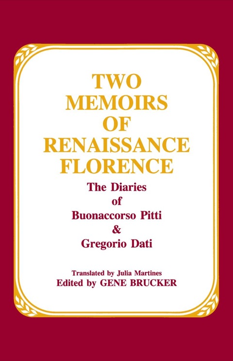 Cover image for book Two Memoirs of Renaissance Florence: The Diaries of Buonaccorso Pitti and Gregorio Dati