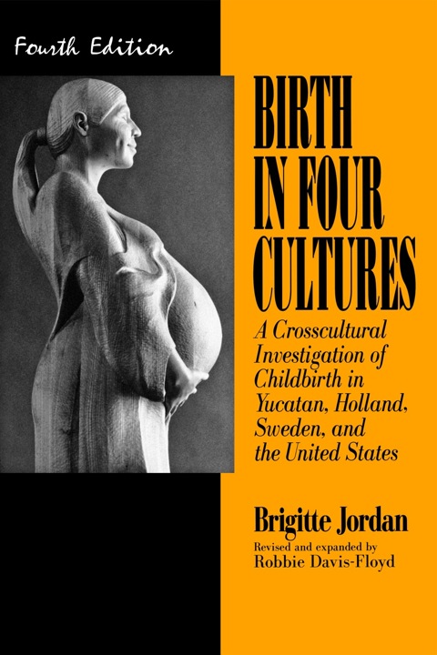 Cover image for book Birth in Four Cultures: A Crosscultural Investigation of Childbirth in Yucatan, Holland, Sweden, and the United States