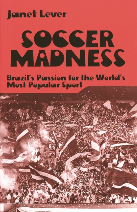 Cover image for book Soccer Madness: Brazil's Passion for the World's Most Popular Sport