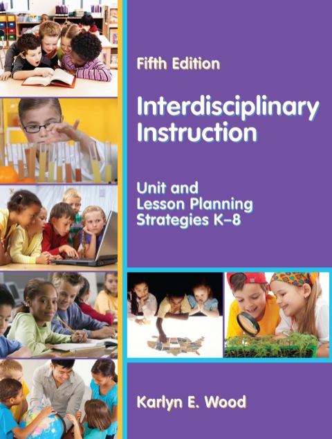 Cover image for book Interdisciplinary Instruction: Unit and Lesson Planning Strategies K–8