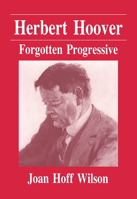 Cover image for book Herbert Hoover: Forgotten Progressive