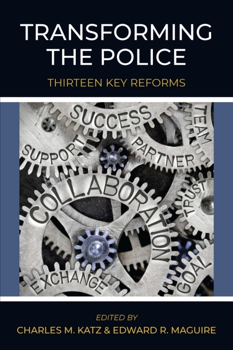 Cover image for book Transforming the Police: Thirteen Key Reforms