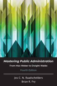 Cover image: Mastering Public Administration: From Max Weber to Dwight Waldo 4th edition 9781478648024