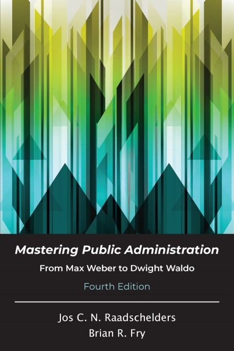 Cover image for book Mastering Public Administration: From Max Weber to Dwight Waldo