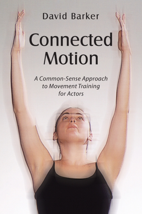 Cover image for book Connected Motion: A Common-Sense Approach to Movement Training for Actors
