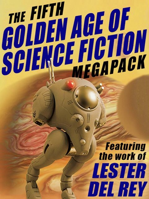 The Fifth Golden Age of Science Fiction MEGAPACKÂ®: Lester del Rey 