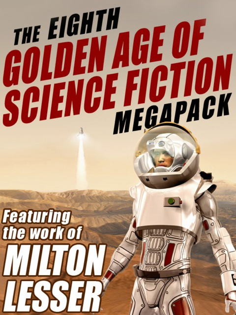 Cover image for book The Eighth Golden Age of Science Fiction MEGAPACK ®: Milton Lesser