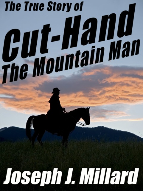 Cover image for book The True Story of Cut-Hand the Mountain Man