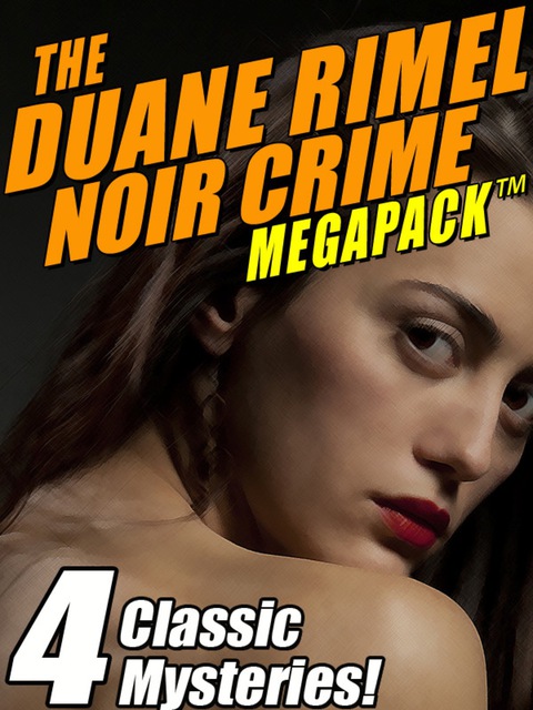 Cover image for book The Duane Rimel Noir Crime MEGAPACK ™: 4 Classic Mystery Novels!
