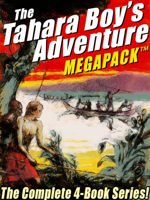 Cover image for book The Tahara, Boy Adventurer MEGAPACK®: The Complete 4-Book Series!